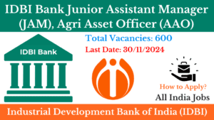 IDBI Bank Junior Assistant Manager (JAM) and Agri Asset Officer (AAO) Recruitment 2024 for 600 Post